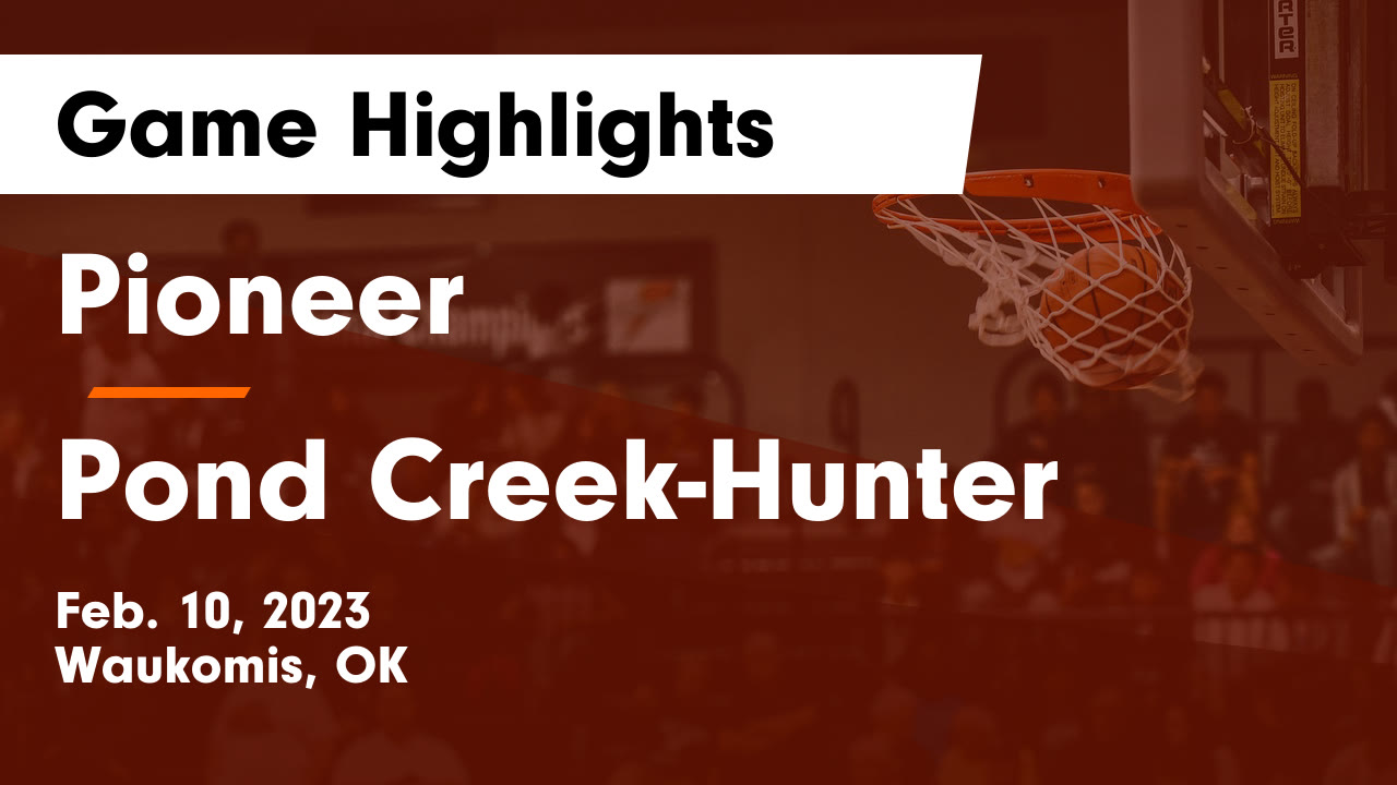 Pioneer vs Pond CreekHunter Game Highlights Feb. 10, 2023 Pioneer