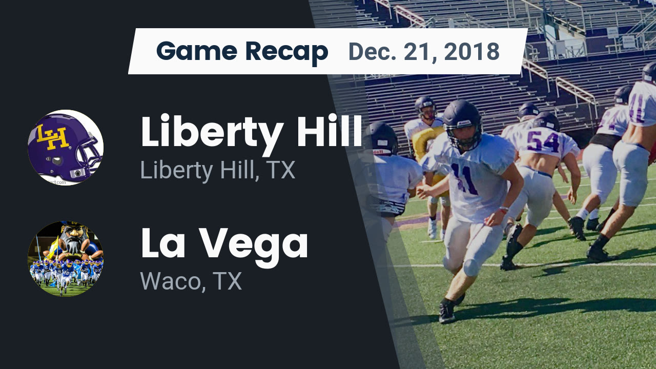 Liberty Hill Hs Football Video Recap Liberty Hill Vs La Vega