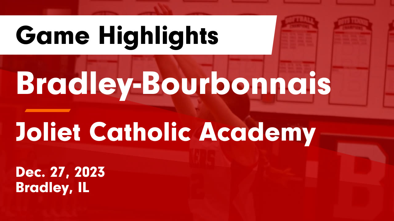 BradleyBourbonnais vs Joliet Catholic Academy Game Highlights Dec