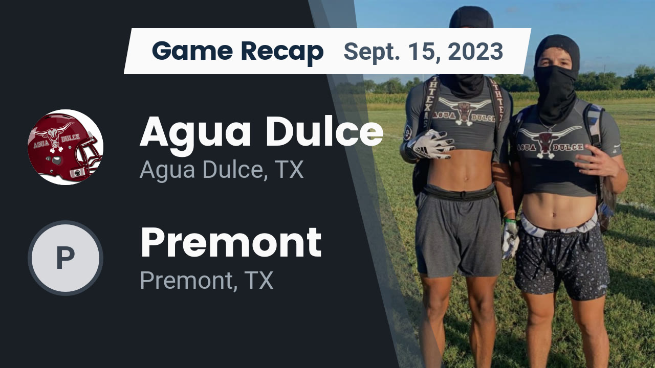 Recap Agua Dulce vs. Premont 2023 Agua Dulce High highlights Hudl