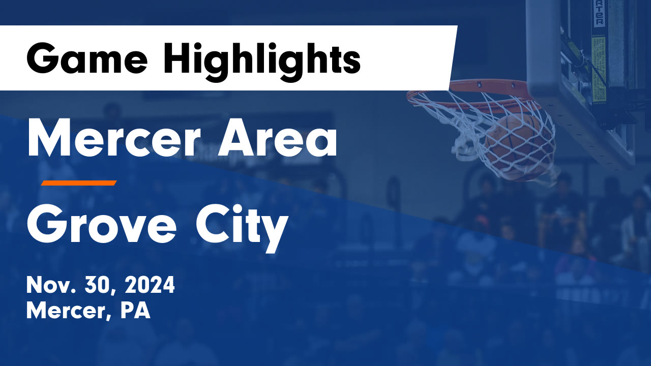 Mercer Area vs Grove City Game Highlights - Nov. 30, 2024 - Mercer Area ...