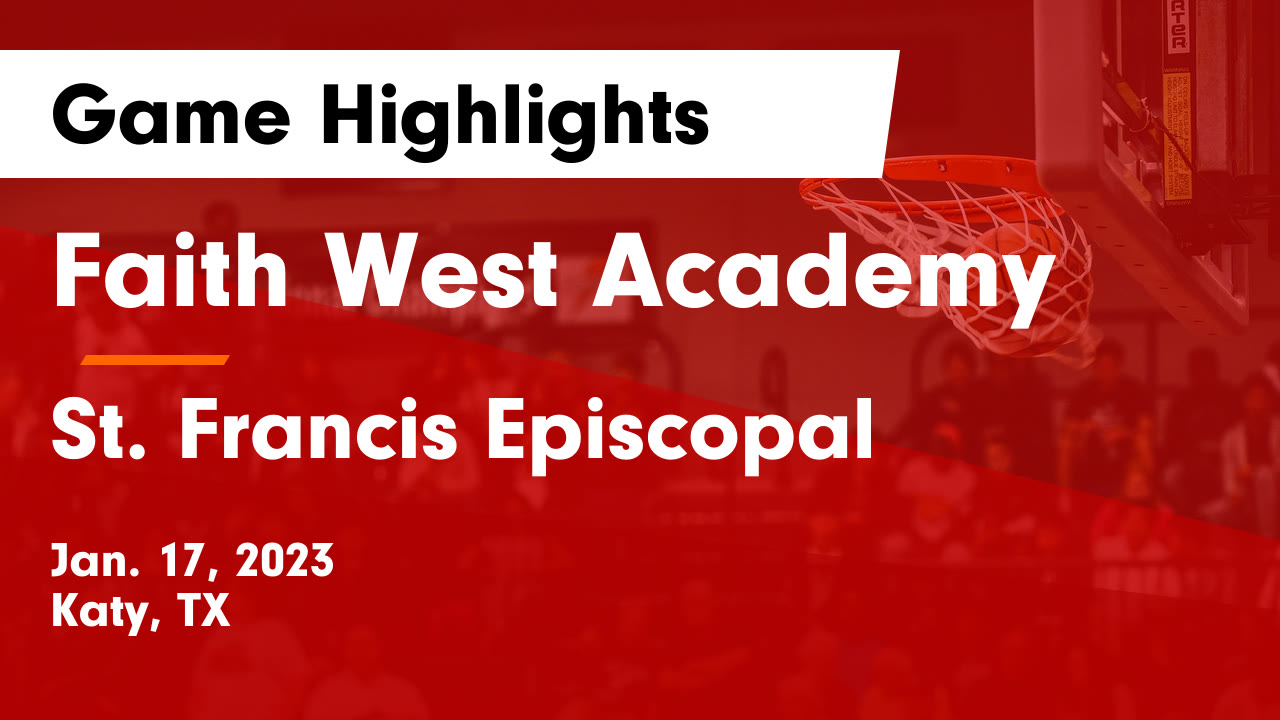 Faith West Academy  vs St. Francis Episcopal Game Highlights - Jan. 17, 2023