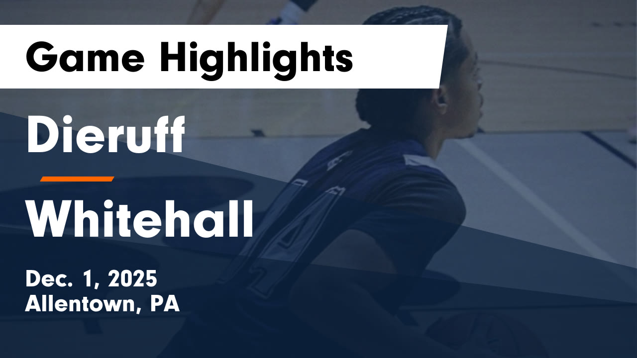 Dieruff vs Whitehall Game Highlights - Dec. 1, 2025 - Dieruff ...
