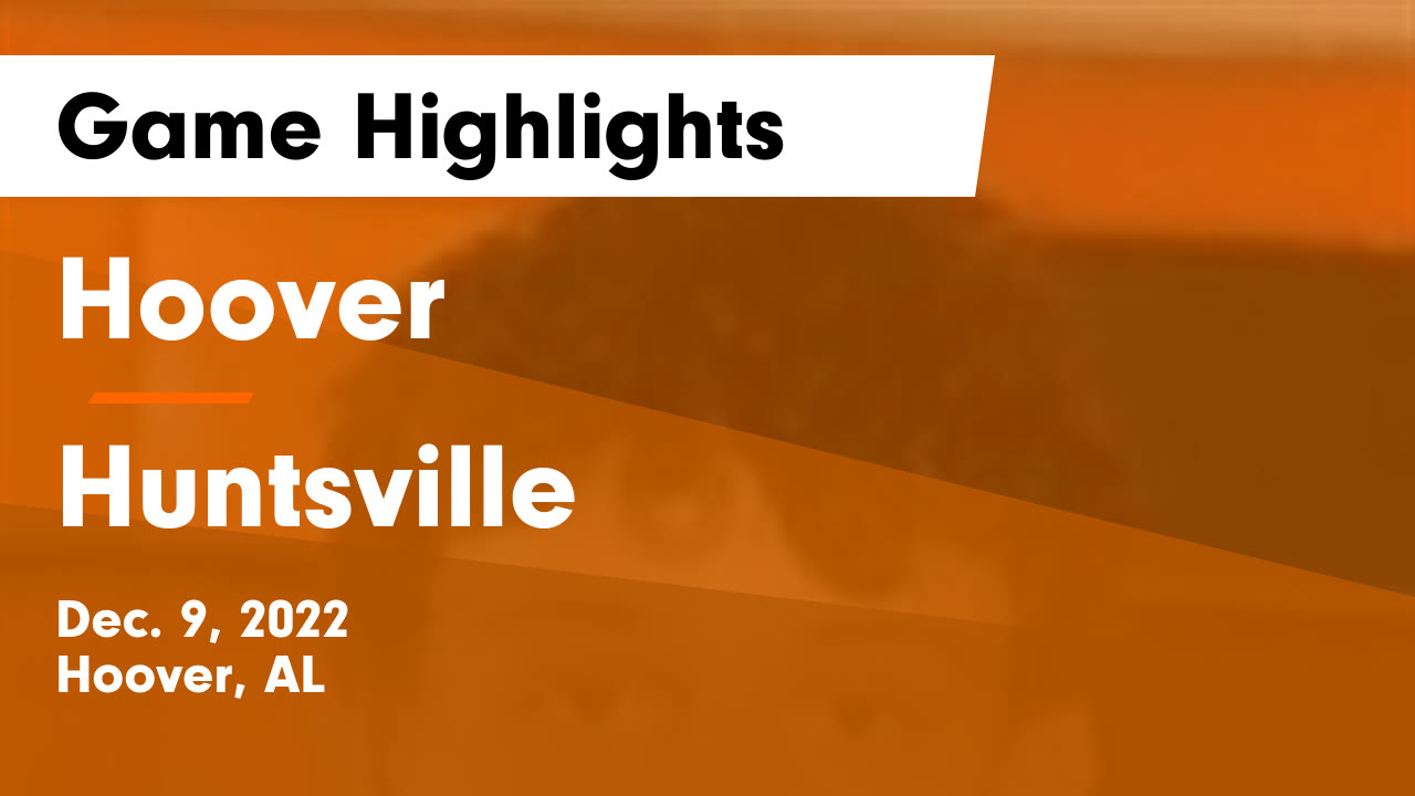 Hoover Vs Huntsville Game Highlights Dec 9 2022 Hoover High hoover-vs-huntsville-game-highlights-dec-9-2022-hoover-high