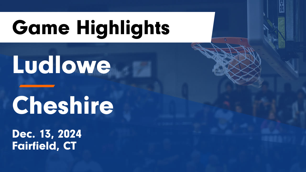 Ludlowe  vs Cheshire  Game Highlights - Dec. 13, 2024