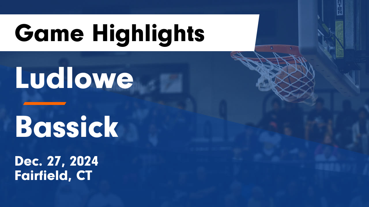 Ludlowe  vs Bassick  Game Highlights - Dec. 27, 2024
