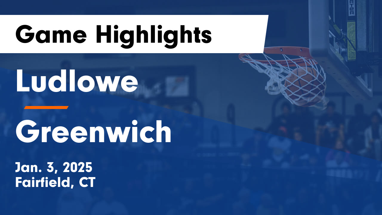 Ludlowe  vs Greenwich  Game Highlights - Jan. 3, 2025