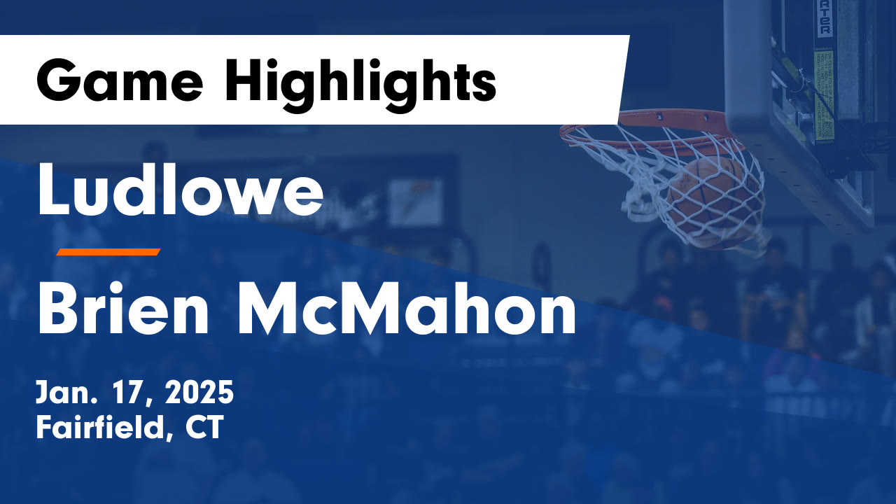 Ludlowe  vs Brien McMahon  Game Highlights - Jan. 17, 2025