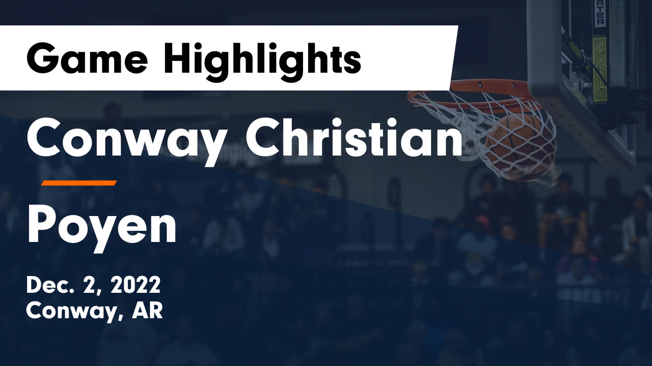 Conway Christian vs Poyen Game Highlights Dec. 2, 2022 Conway