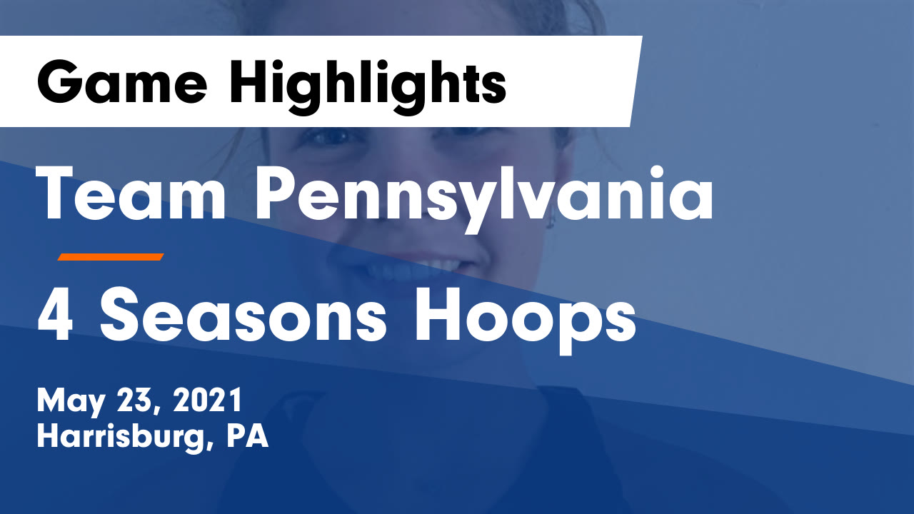 Team Pennsylvania vs 4 Seasons Hoops Game Highlights May 23, 2021