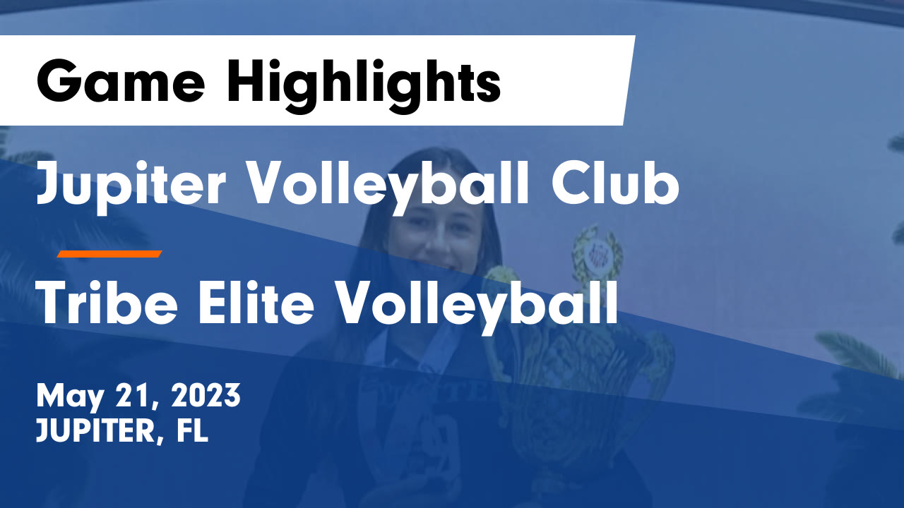 Jupiter Volleyball Club vs Tribe Elite Volleyball Game Highlights May