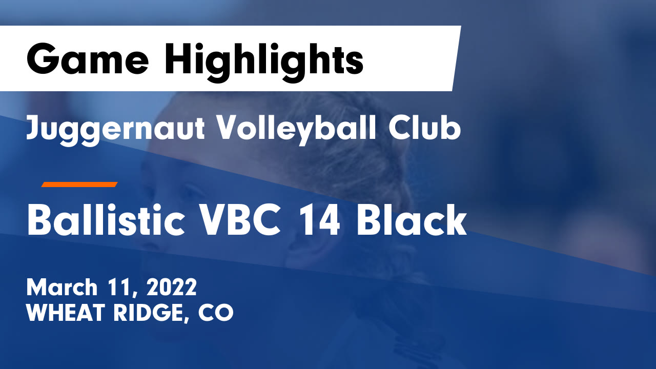 Juggernaut Volleyball Club vs Ballistic VBC 14 Black Game Highlights