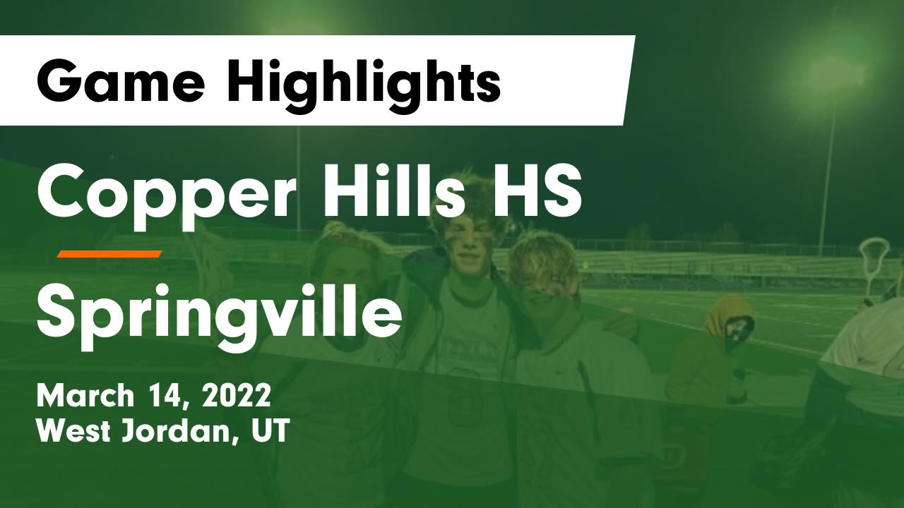 Copper Hills HS vs Springville Game Highlights March 14, 2022