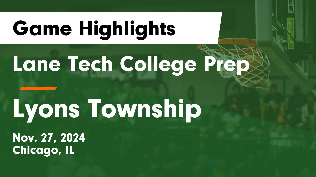 Lane Tech College Prep vs Lyons Township Game Highlights - Nov. 27 ...