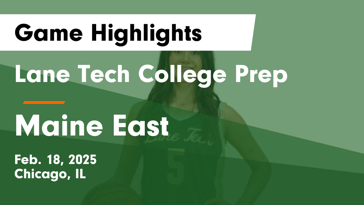 Lane Tech College Prep vs Maine East Game Highlights - Feb. 18, 2025 ...