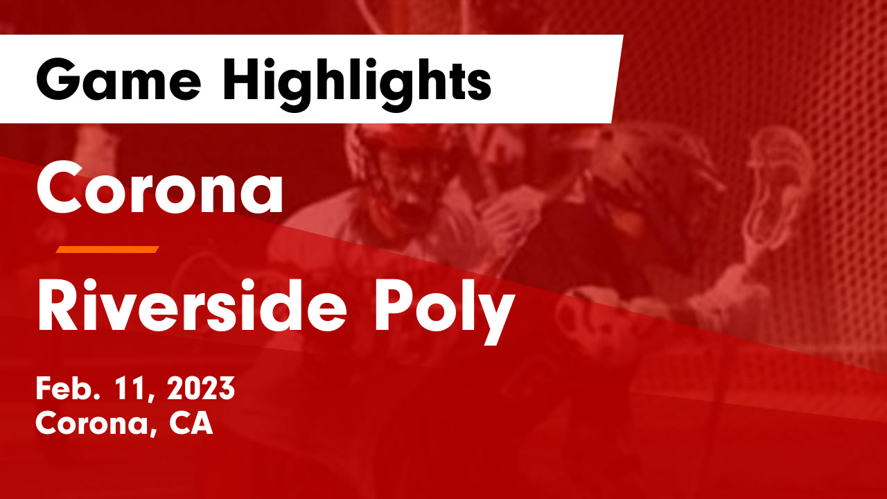 Corona vs Riverside Poly Game Highlights Feb. 11, 2023 Corona High