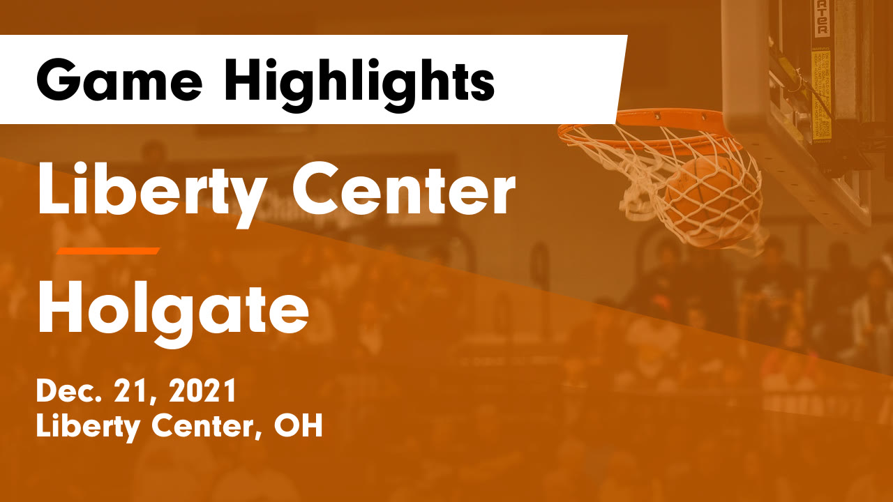 Liberty Center vs Holgate Game Highlights Dec. 21, 2021 Liberty