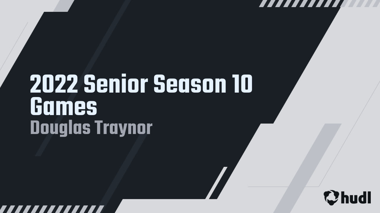 2022 Senior Season 10 Games Douglas Traynor highlights Hudl