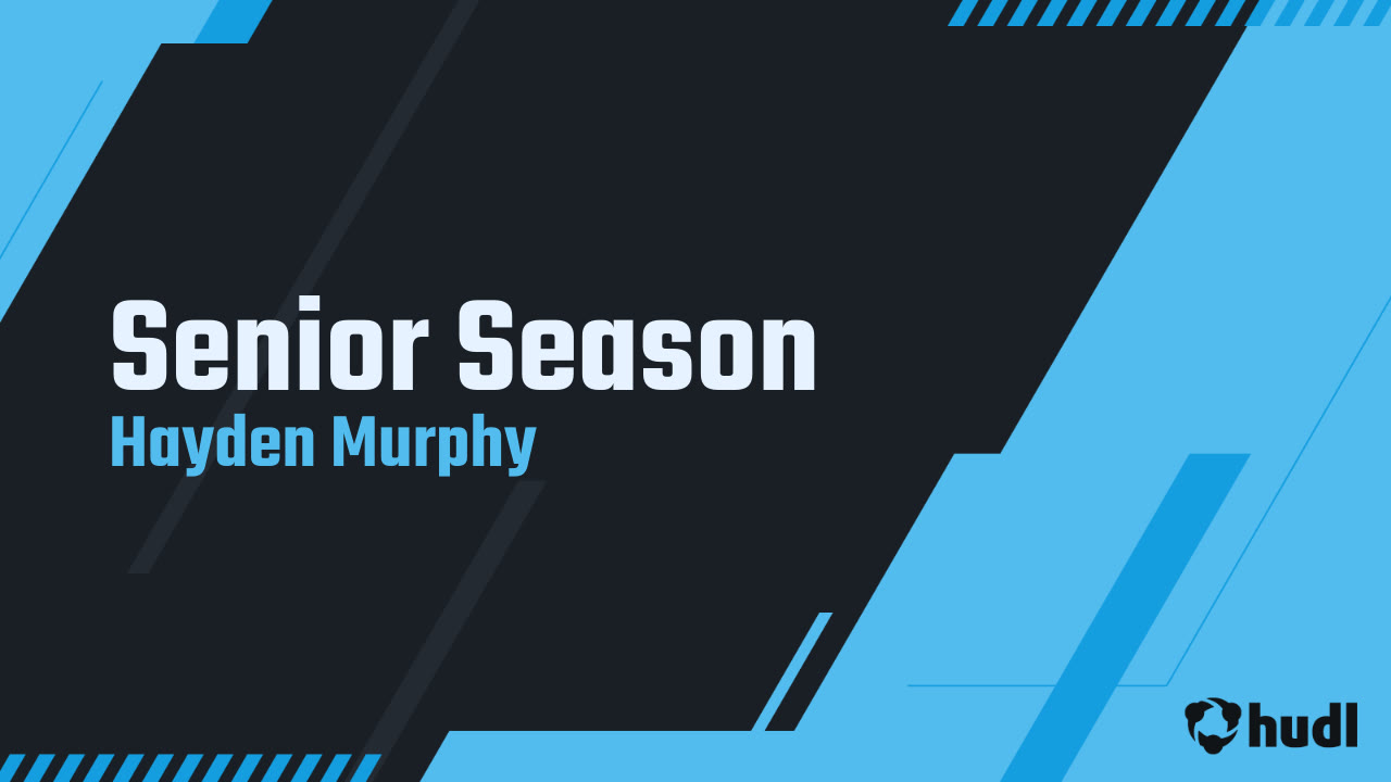 Senior Season - Hayden Murphy highlights - Hudl