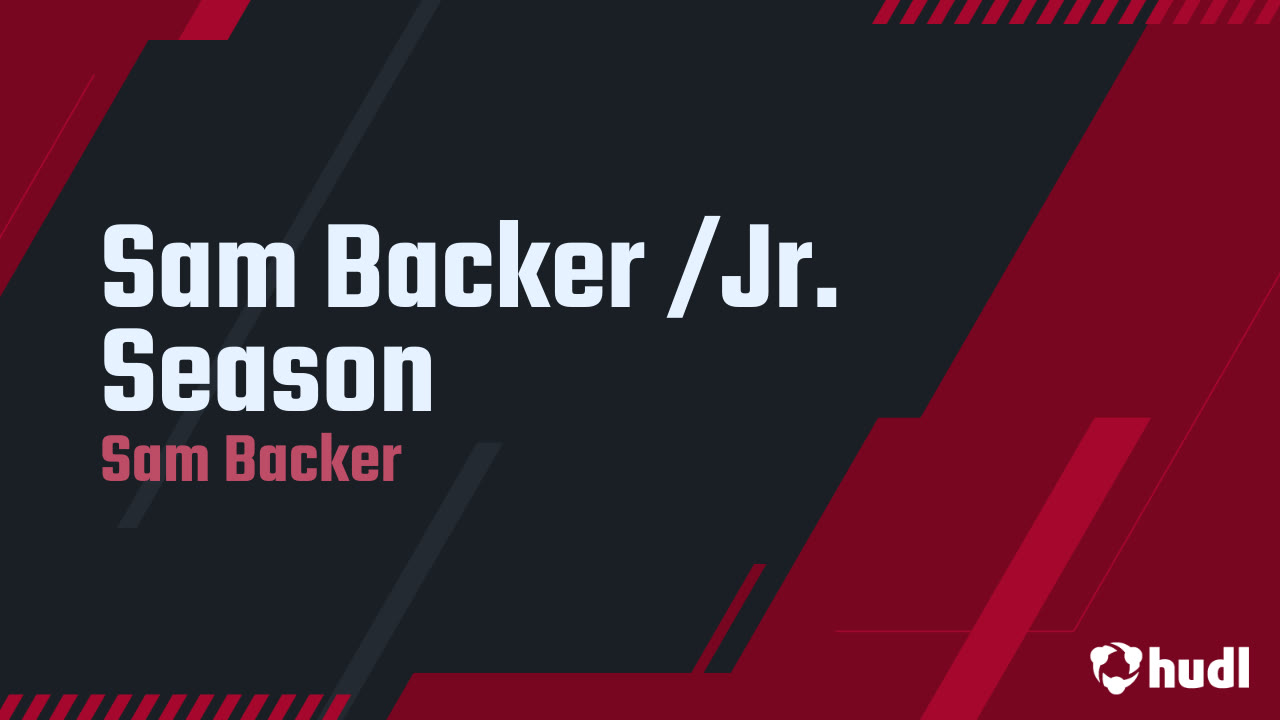 Sam Backer /Jr. Season - Sam Backer highlights - Hudl