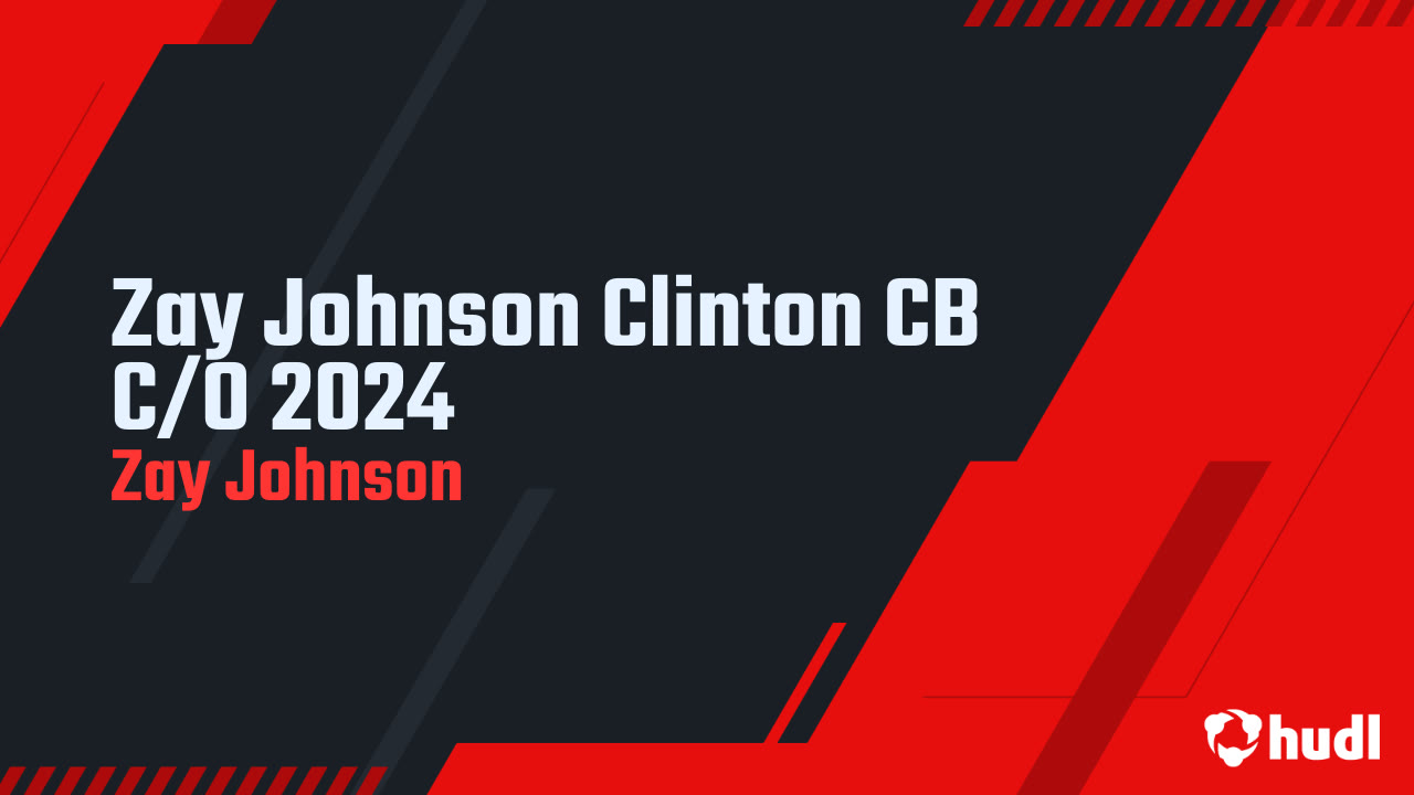 Zay Johnson Clinton CB C/O 2024 Zay Johnson highlights Hudl