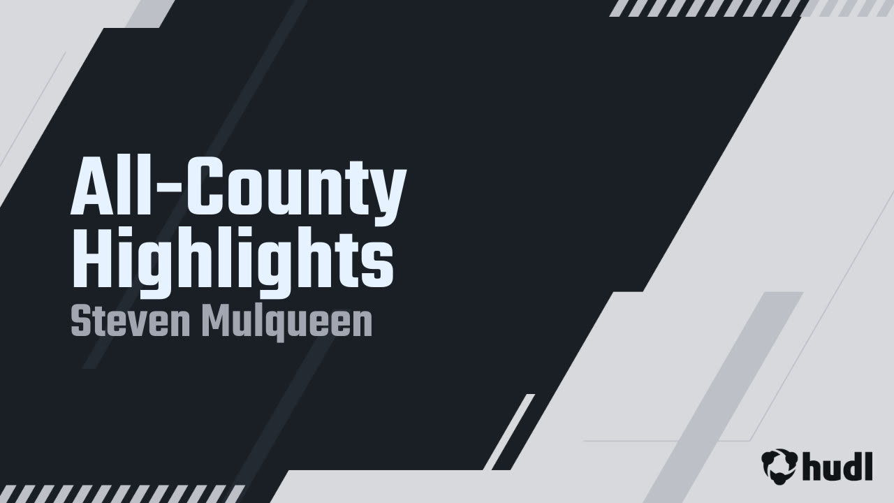 All-County Highlights - Steven Mulqueen highlights - Hudl