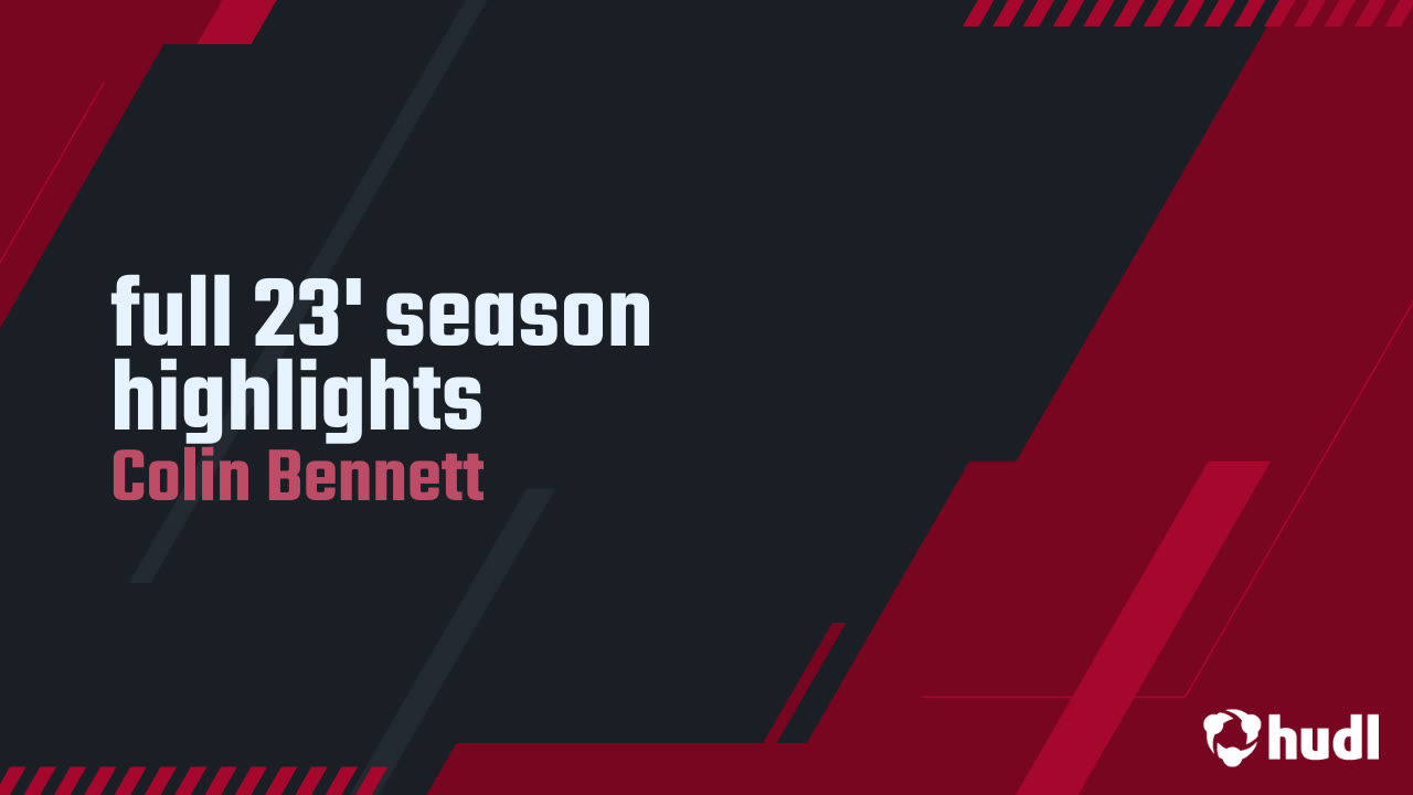 full 23' season highlights - Colin Bennett highlights - Hudl