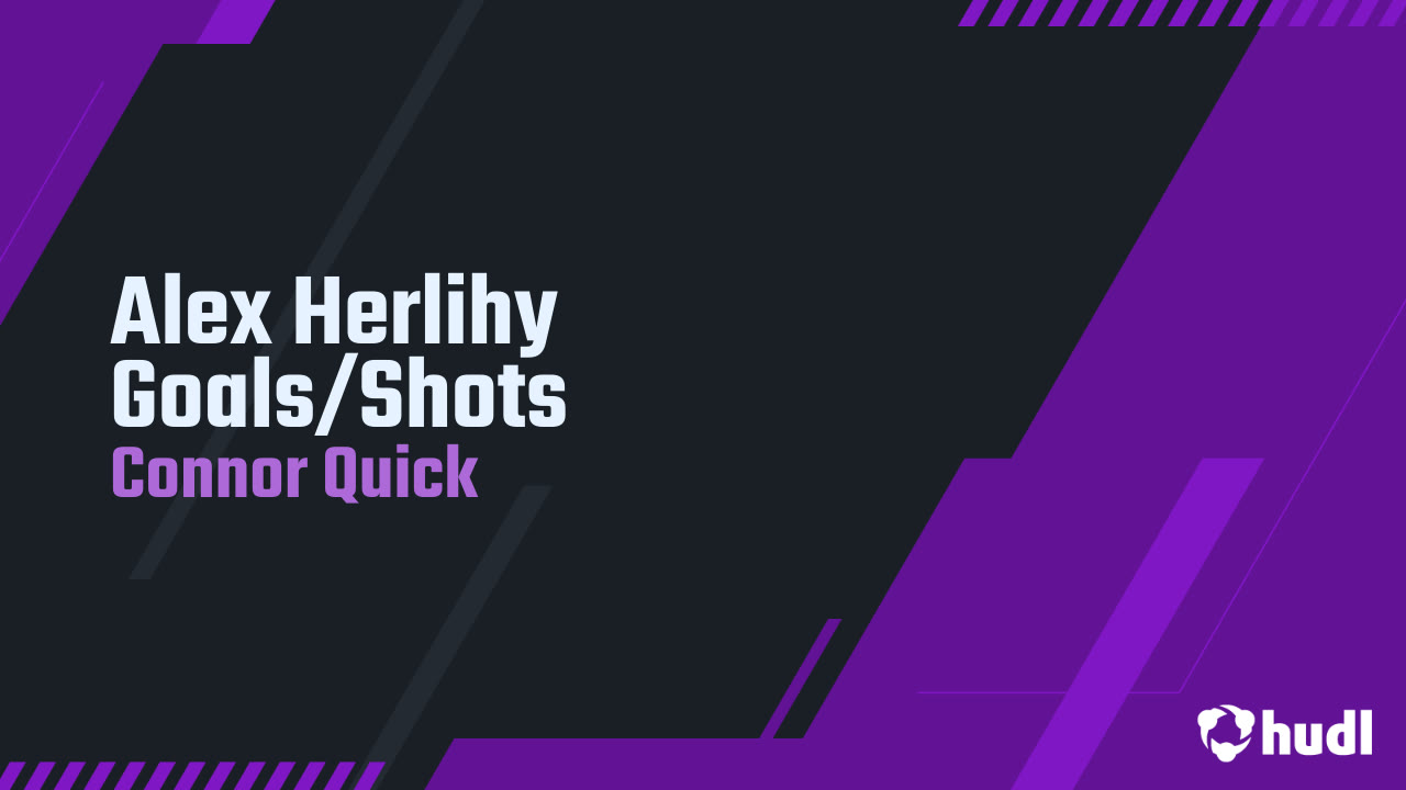 Alex Herlihy Goals/Shots - Connor Quick highlights - Hudl