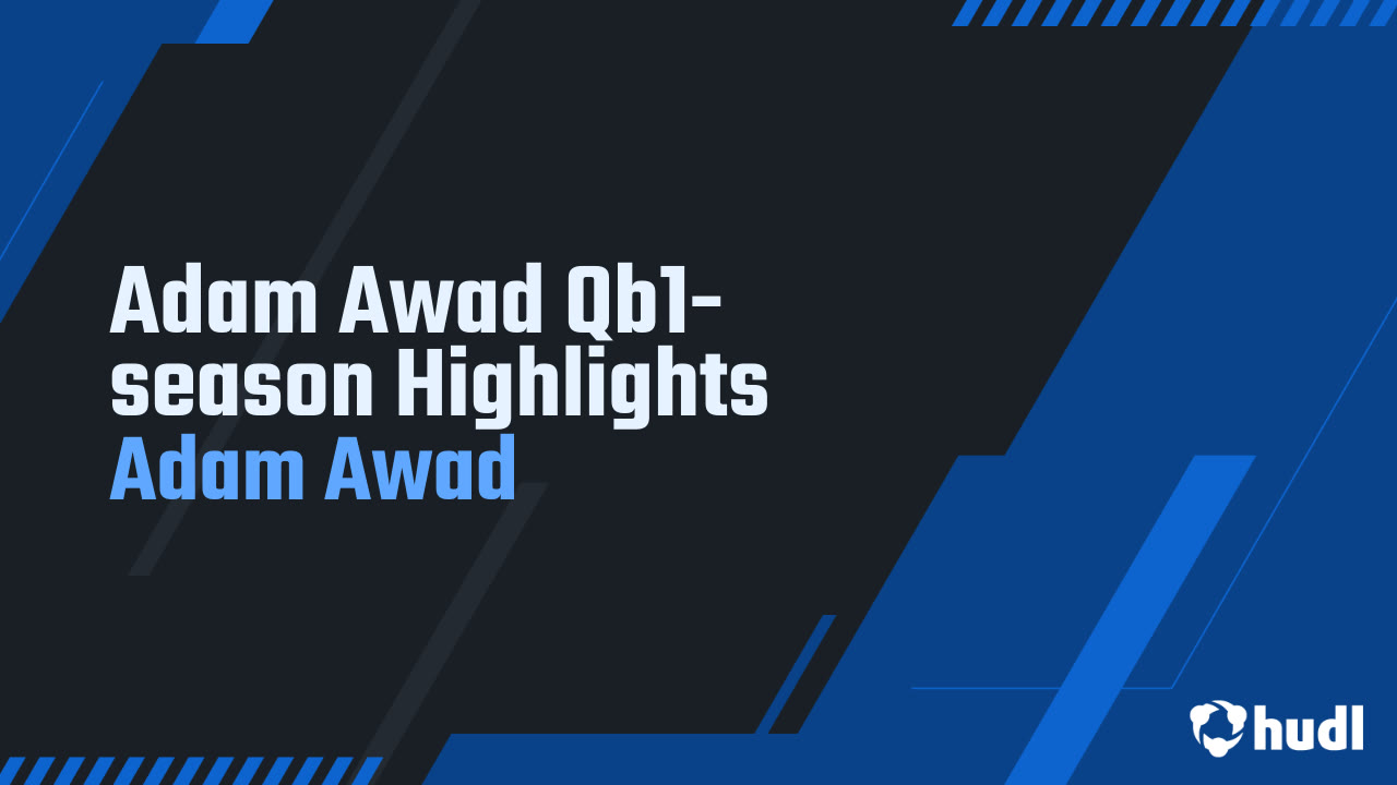 Adam Awad Adam Awad Qb1-season Highlights - Adam Awad highlights - Hudl