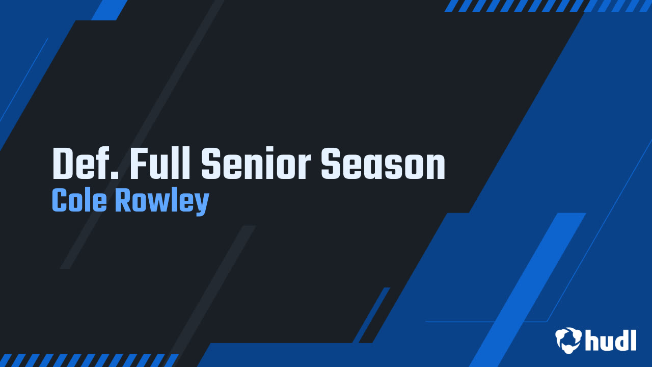 Def. Full Senior Season - Cole Rowley highlights - Hudl