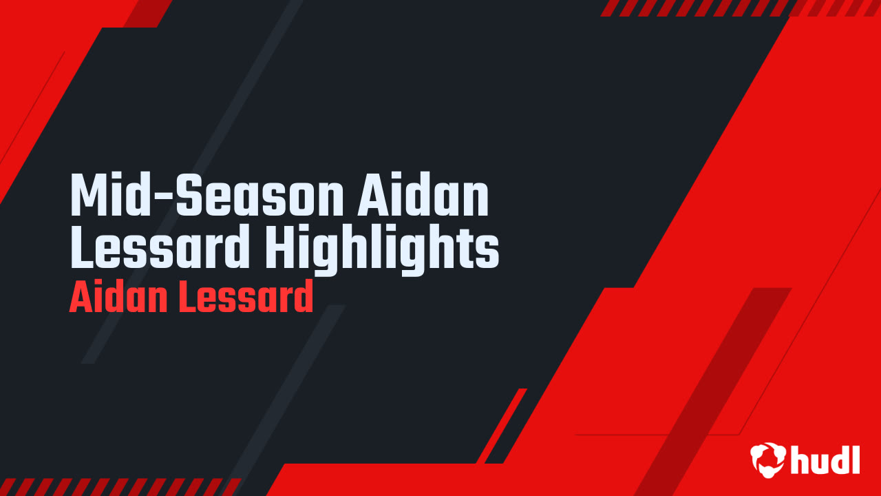Mid-Season Aidan Lessard Highlights - Aidan Lessard highlights - Hudl