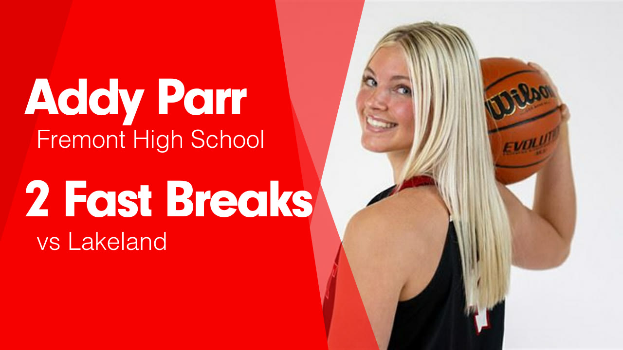 2 Fast Breaks vs Lakeland - Addy Parr highlights - Hudl