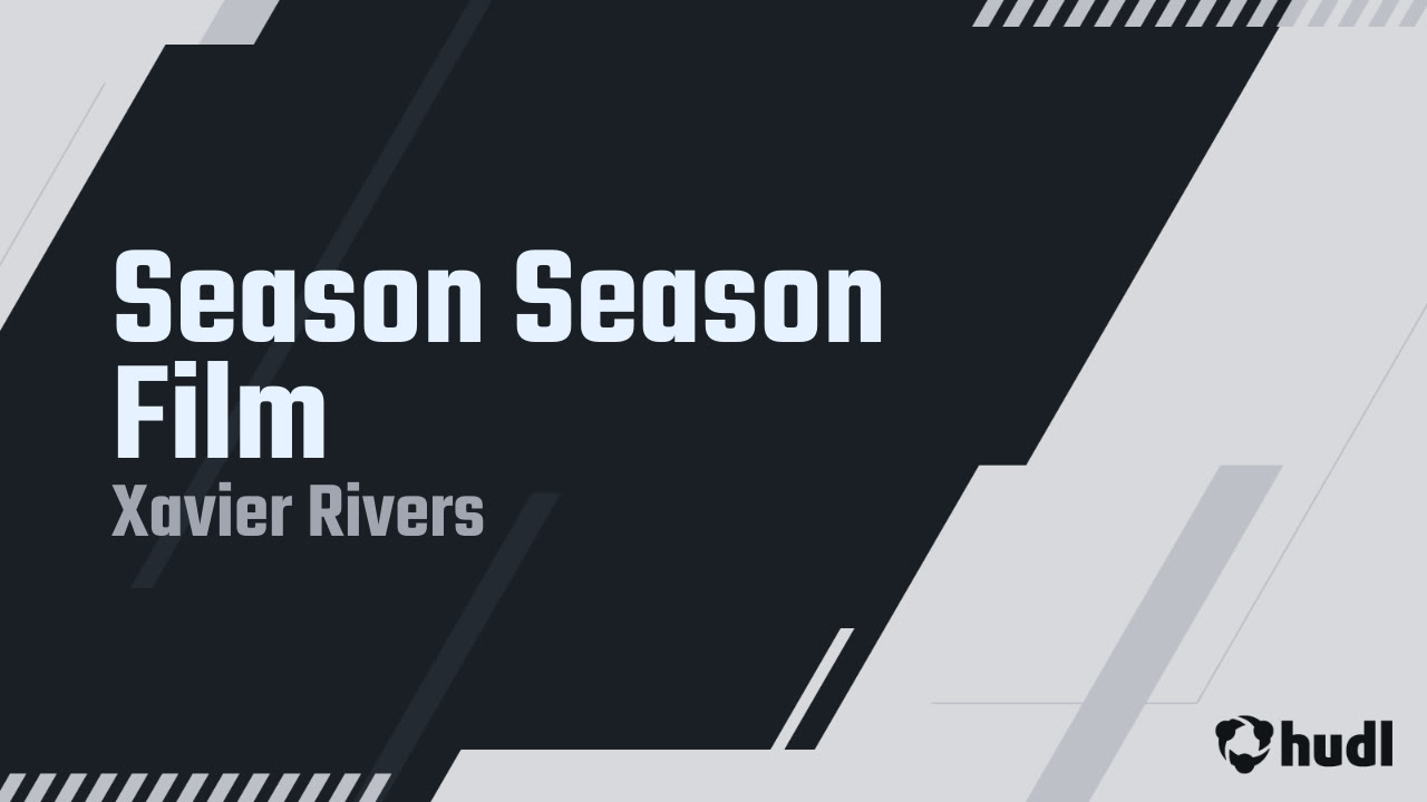 Season Season Film - Xavier Rivers highlights - Hudl