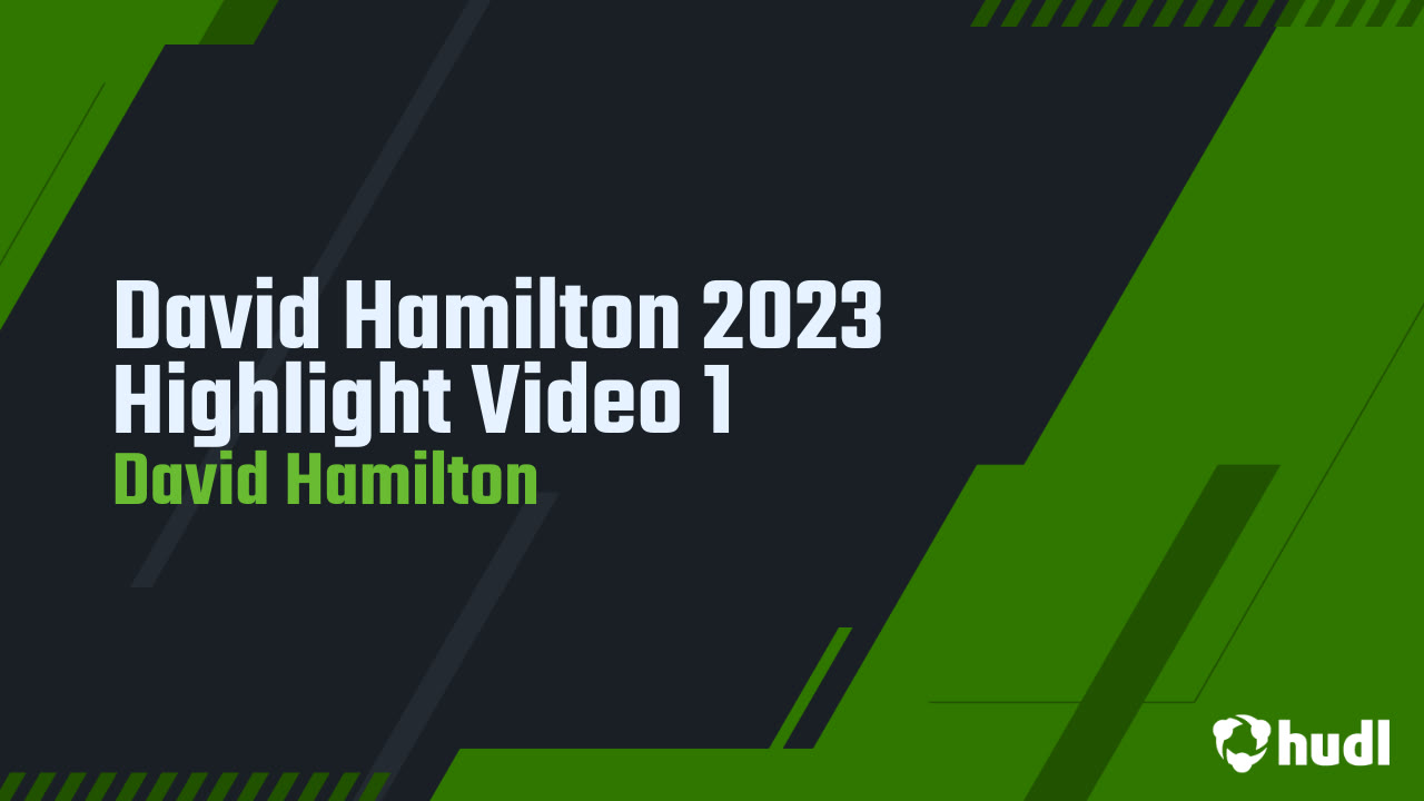 David Hamilton 2023 Highlight Video 1 - David Hamilton highlights