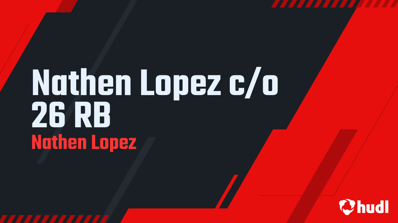 Nathen Lopez c/o 26 RB - Nathen Lopez highlights - Hudl