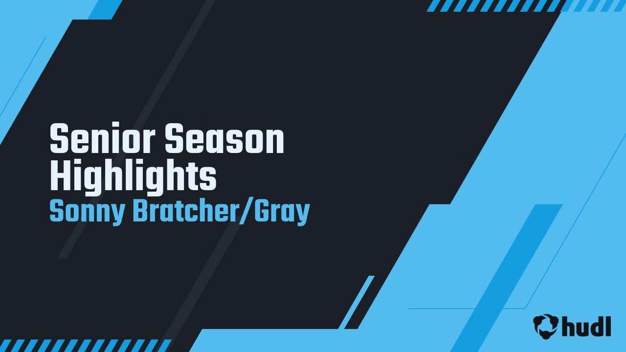 Senior Season Highlights - Sonny Bratcher/Gray highlights - Hudl