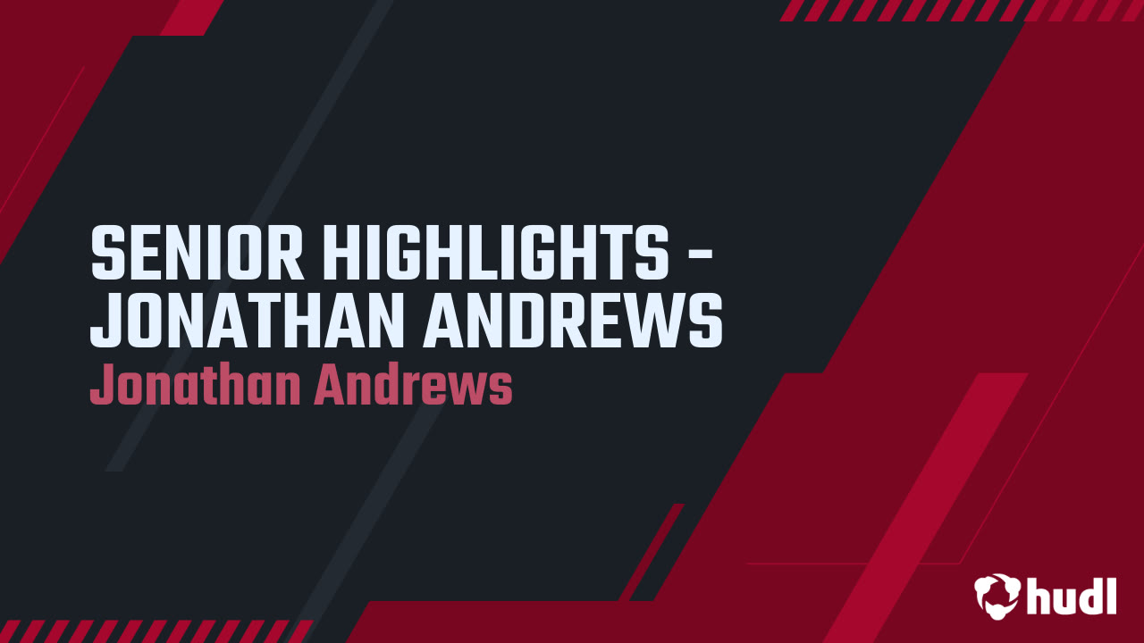 SENIOR HIGHLIGHTS - JONATHAN ANDREWS - Jonathan Andrews highlights - Hudl