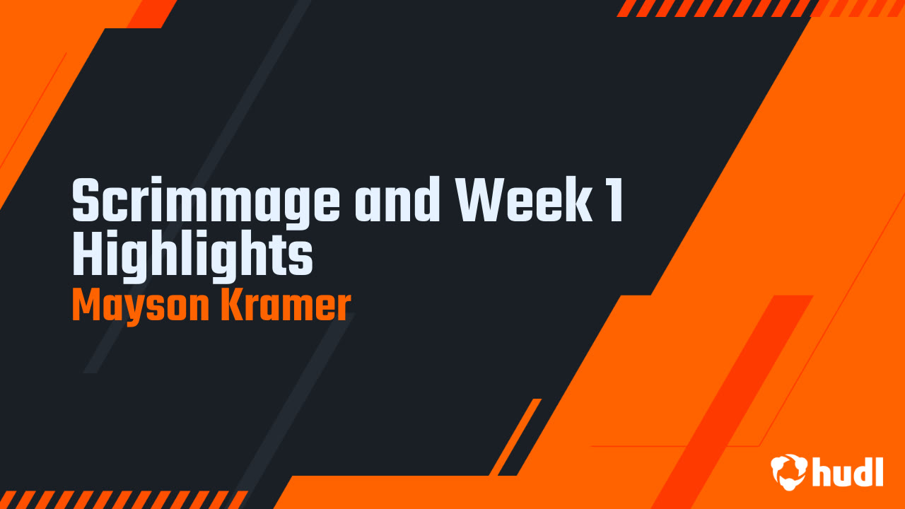 Scrimmage and Week 1 Highlights - Mayson Kramer highlights - Hudl
