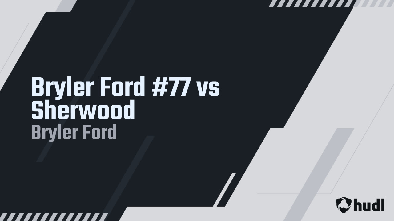 Bryler Ford #77 vs Sherwood - Bryler Ford highlights - Hudl