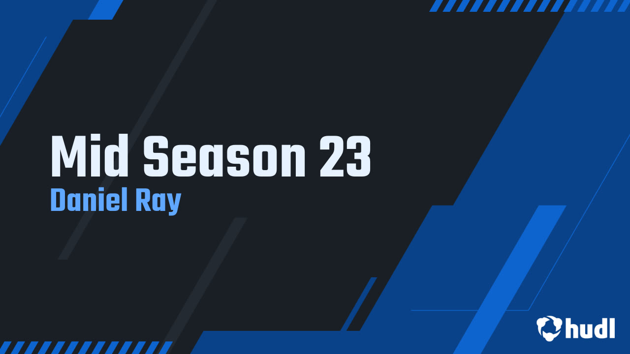Mid Season 23 - Daniel Ray highlights - Hudl