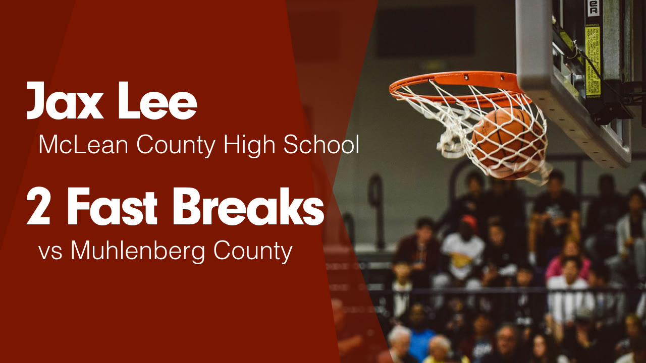 2 Fast Breaks vs Muhlenberg County - Jax Lee highlights - Hudl