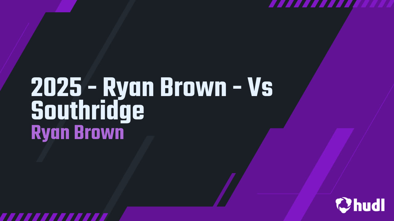 2025 - Ryan Brown - Vs Southridge - Ryan Brown highlights - Hudl