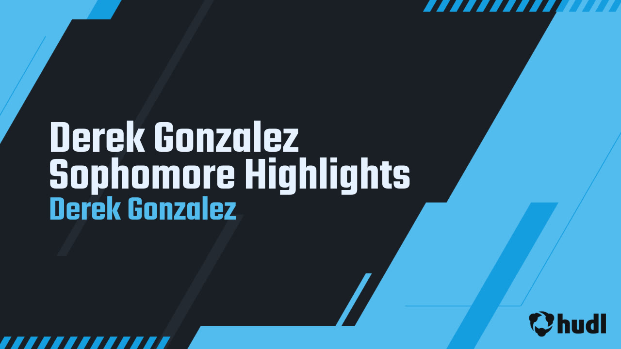 Derek Gonzalez Sophomore Highlights