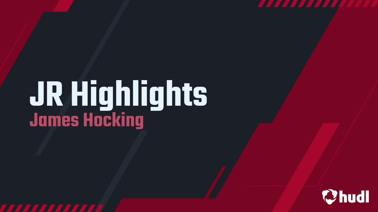 JR Highlights - James Hocking highlights - Hudl