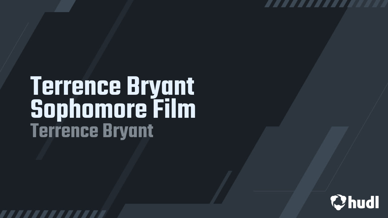 Terrence Bryant Sophmore film