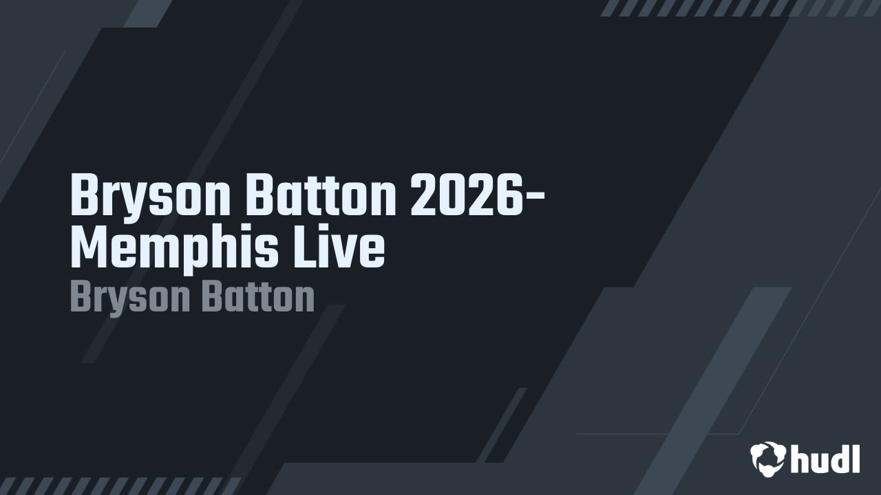 Bryson Batton 2026- Memphis Live - Bryson Batton highlights - Hudl