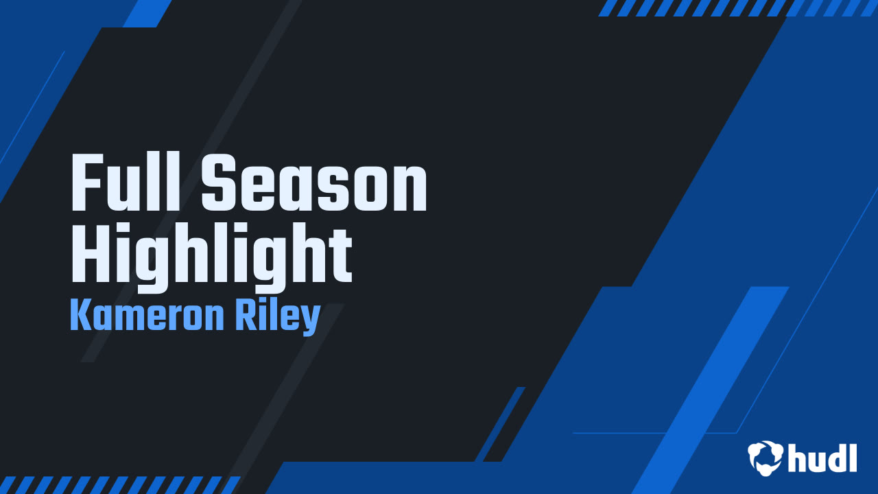 Full Season Highlight - Kameron Riley highlights - Hudl