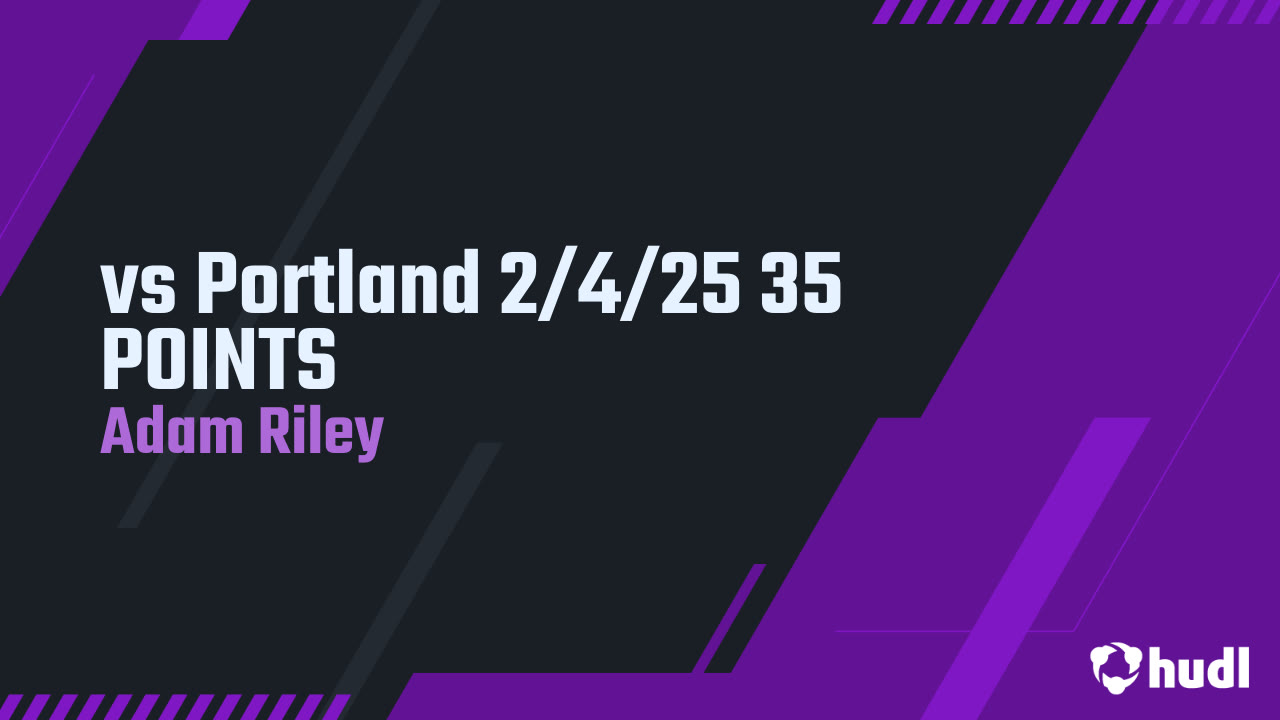 vs Portland 2/4/25 35 POINTS - Adam Riley highlights - Hudl