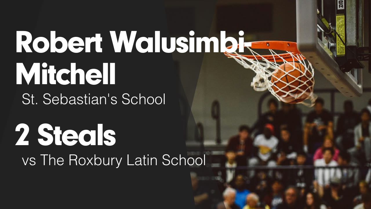2 Steals vs The Roxbury Latin School - Robert Walusimbi-Mitchell ...