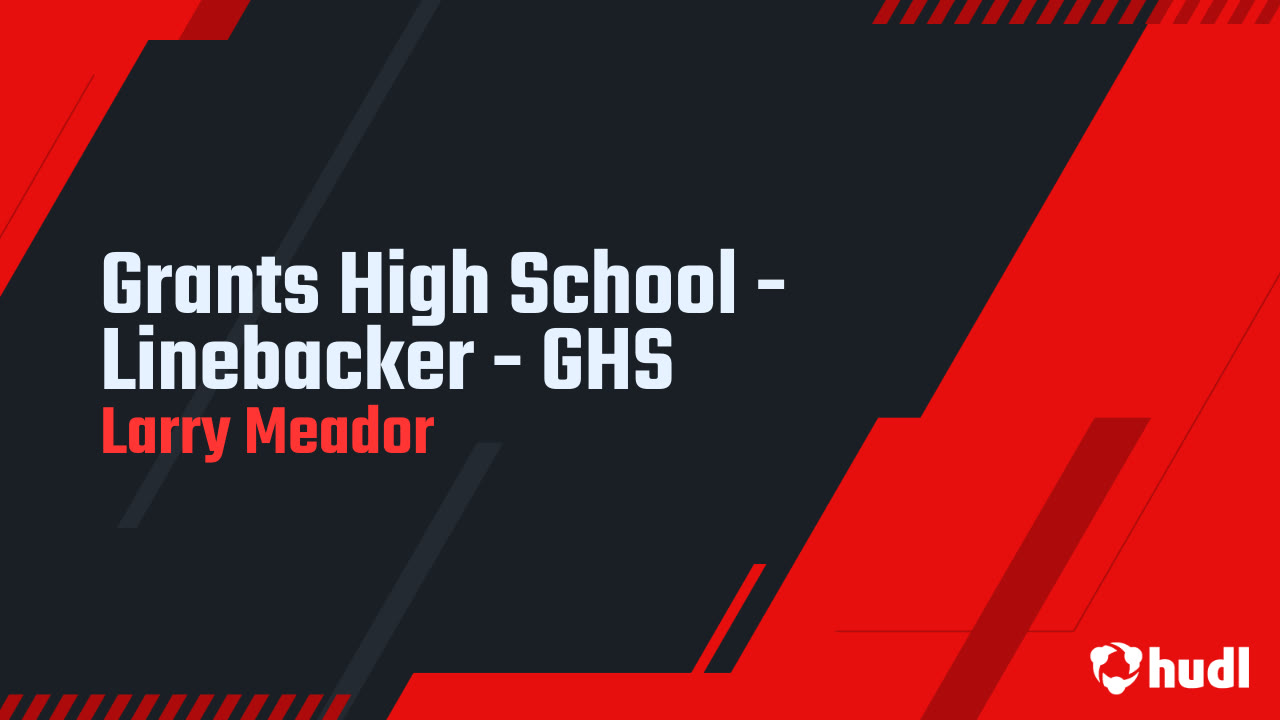 Grants High School Linebacker GHS Larry Meador highlights Hudl